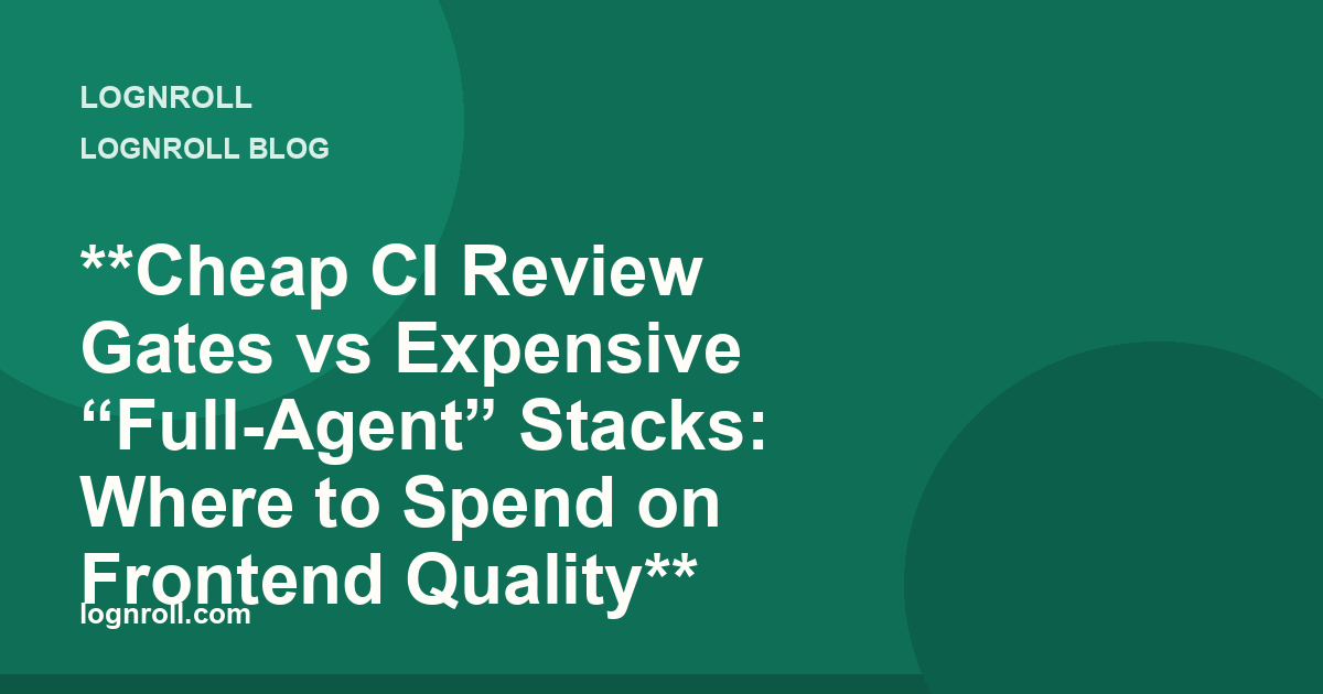 Three-tier CI review stack: lightweight gates, PR-comment agents, and full autonomous reviewers on frontend pull requests